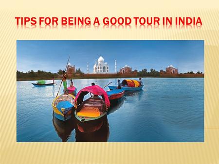 Tips for being a Good Tour in India