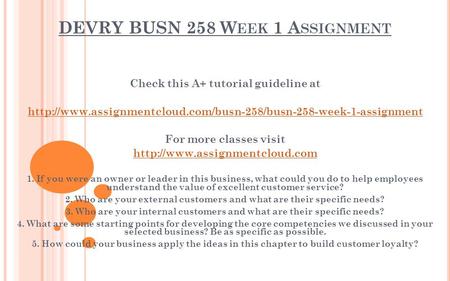 DEVRY BUSN 258 W EEK 1 A SSIGNMENT Check this A+ tutorial guideline at  For more classes.