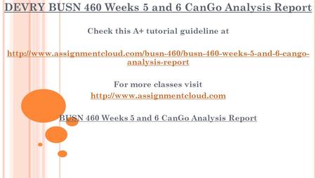 DEVRY BUSN 460 Weeks 5 and 6 CanGo Analysis Report Check this A+ tutorial guideline at