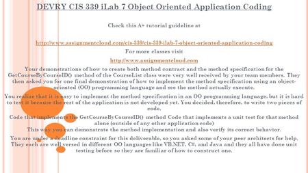 DEVRY CIS 339 iLab 7 Object Oriented Application Coding Check this A+ tutorial guideline at