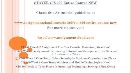 STAYER CIS 500 Entire Course NEW Check this A+ tutorial guideline at  For more classes visit