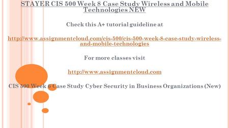 STAYER CIS 500 Week 8 Case Study Wireless and Mobile Technologies NEW Check this A+ tutorial guideline at