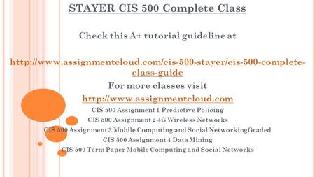 STAYER CIS 500 Complete Class Check this A+ tutorial guideline at  class-guide For more.