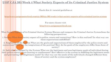 UOP CJA 303 Week 4 What Society Expects of its Criminal Justice System Check this A+ tutorial guideline at