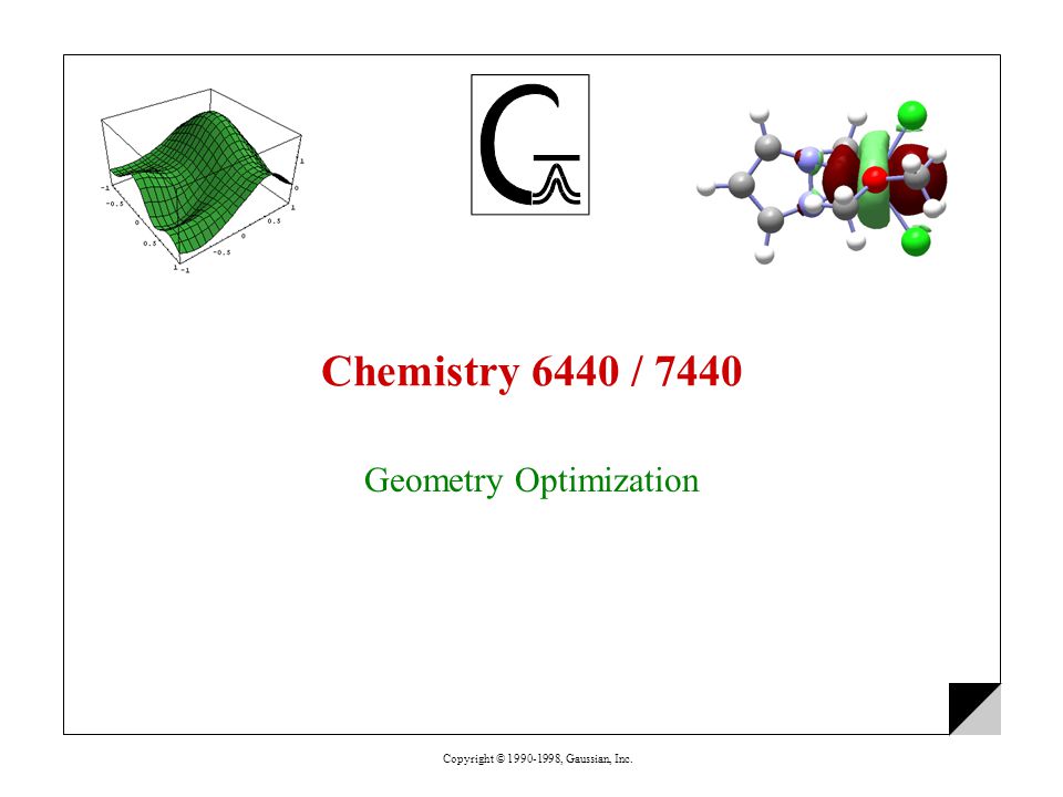 Copyright © , Gaussian, Inc. Chemistry 6440 / 7440 Geometry Optimization. -  ppt download