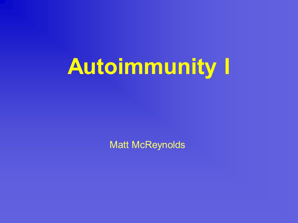 Autoimmunity I Matt McReynolds. - ppt video online download