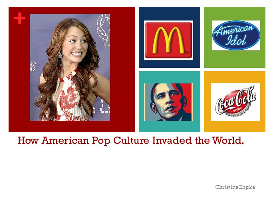 verwennen Vertrek verontschuldiging How American Pop Culture Invaded the World. Christina Kopka. - ppt download