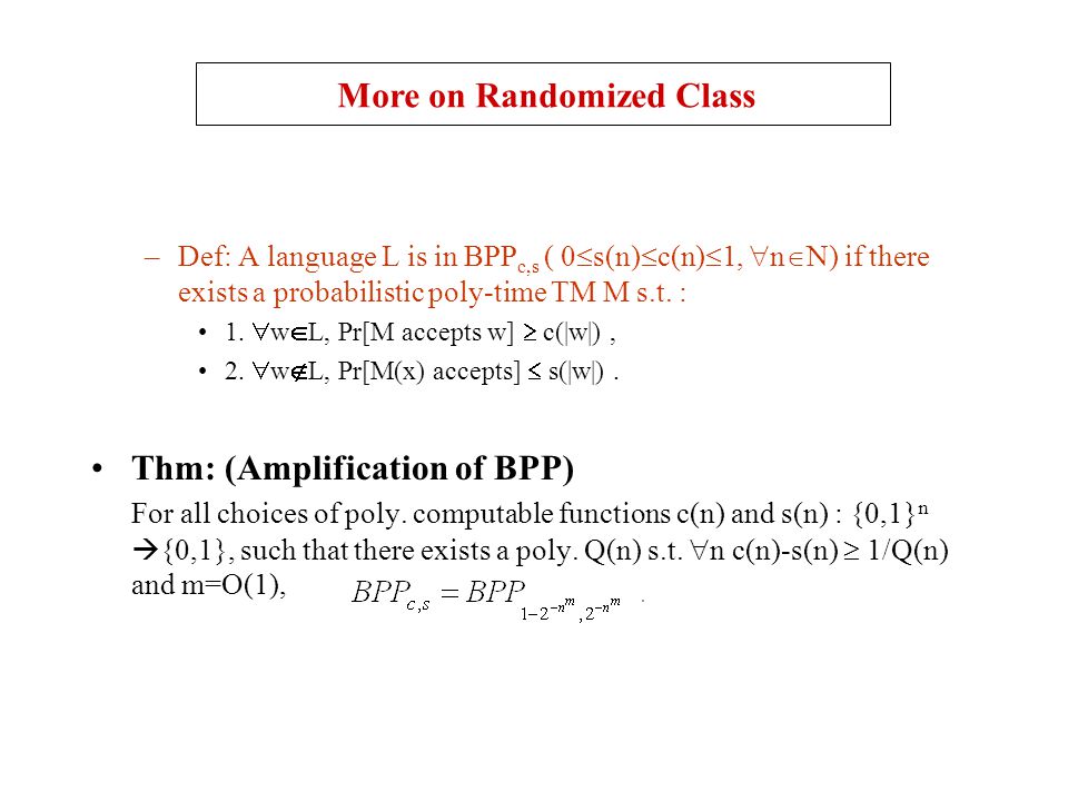 Def A Language L Is In Bpp C S 0 S N C N 1 N N If There Exists A Probabilistic Poly Time Tm M S T 1