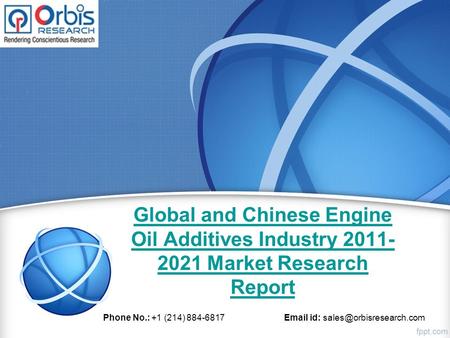 Global and Chinese Engine Oil Additives Industry Market Research Report Phone No.: +1 (214) id: