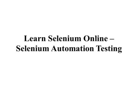 Learn Selenium Online – Selenium Automation Testing.