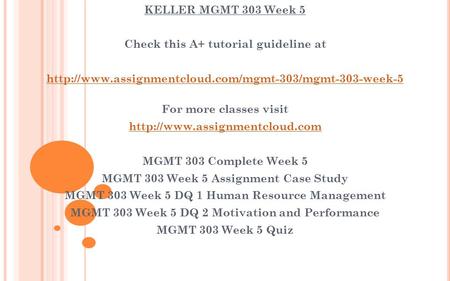 KELLER MGMT 303 Week 5 Check this A+ tutorial guideline at  For more classes visit