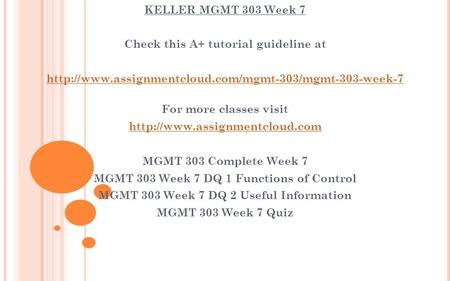 KELLER MGMT 303 Week 7 Check this A+ tutorial guideline at  For more classes visit