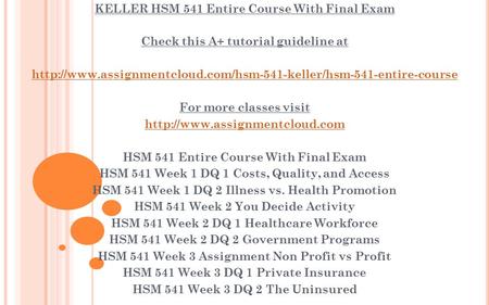 KELLER HSM 541 Entire Course With Final Exam Check this A+ tutorial guideline at  For.