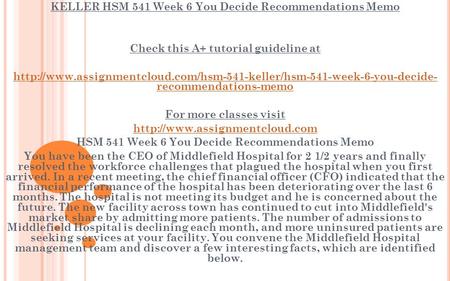 KELLER HSM 541 Week 6 You Decide Recommendations Memo Check this A+ tutorial guideline at