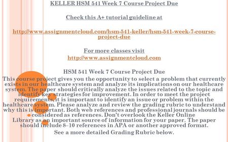 KELLER HSM 541 Week 7 Course Project Due Check this A+ tutorial guideline at  project-due.