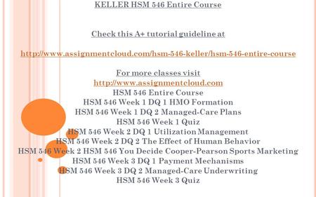 KELLER HSM 546 Entire Course Check this A+ tutorial guideline at  For more classes visit.