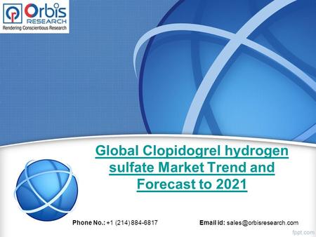 Global Clopidogrel hydrogen sulfate Market Trend and Forecast to 2021 Phone No.: +1 (214) id: