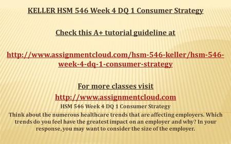 KELLER HSM 546 Week 4 DQ 1 Consumer Strategy Check this A+ tutorial guideline at  week-4-dq-1-consumer-strategy.