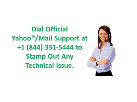 Dial Official Yahoo®/Mail Support at +1 (844) to Stamp Out Any Technical Issue.