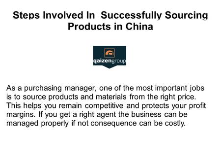 Steps Involved In Successfully Sourcing Products in China As a purchasing manager, one of the most important jobs is to source products and materials from.