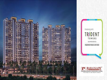 Paranjape Trident Towers – Overview  Welcome to Buy your Dream House, Paranjape Trident Towers is Brand – new Upcoming apartment project developed by.