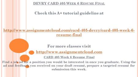 DEVRY CARD 405 W EEK 6 R ESUME F INAL Check this A+ tutorial guideline at  resume-final For.
