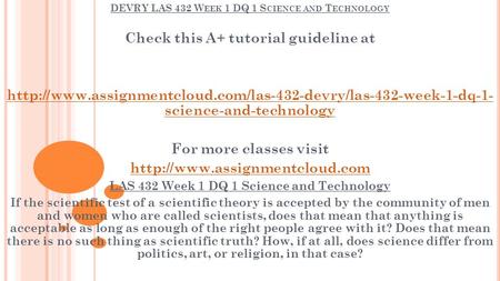 DEVRY LAS 432 W EEK 1 DQ 1 S CIENCE AND T ECHNOLOGY Check this A+ tutorial guideline at
