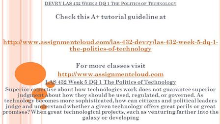 DEVRY LAS 432 W EEK 5 DQ 1 T HE P OLITICS OF T ECHNOLOGY Check this A+ tutorial guideline at