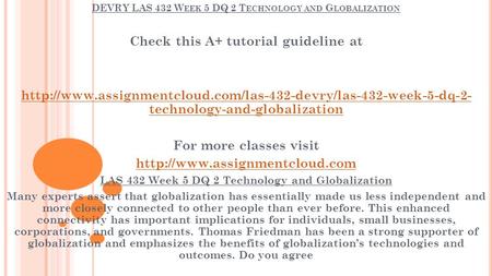 DEVRY LAS 432 W EEK 5 DQ 2 T ECHNOLOGY AND G LOBALIZATION Check this A+ tutorial guideline at