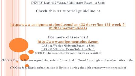 DEVRY LAS 432 W EEK 5 M IDTERM E XAM - 3 S ETS Check this A+ tutorial guideline at  midterm-exam-3-sets.