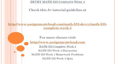 DEVRY MATH 533 C OMPLETE W EEK 4 Check this A+ tutorial guideline at  complete-week-4 For more classes.