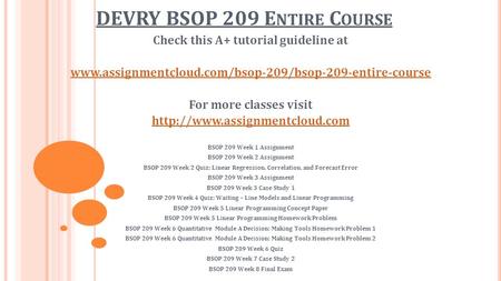 DEVRY BSOP 209 E NTIRE C OURSE Check this A+ tutorial guideline at  For more classes visit