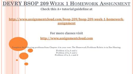 DEVRY BSOP 209 W EEK 1 H OMEWORK A SSIGNMENT Check this A+ tutorial guideline at  assignment.