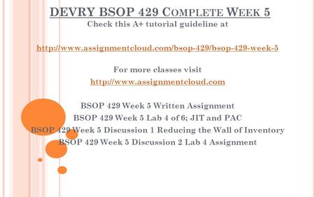 DEVRY BSOP 429 C OMPLETE W EEK 5 Check this A+ tutorial guideline at  For more classes visit