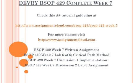 DEVRY BSOP 429 C OMPLETE W EEK 7 Check this A+ tutorial guideline at  For more classes visit
