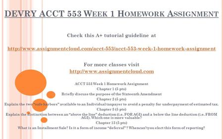 DEVRY ACCT 553 W EEK 1 H OMEWORK A SSIGNMENT Check this A+ tutorial guideline at