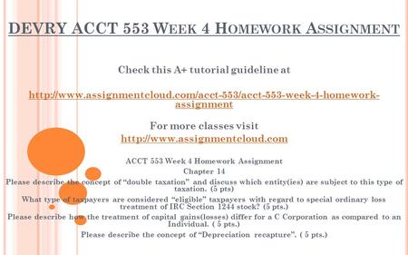DEVRY ACCT 553 W EEK 4 H OMEWORK A SSIGNMENT Check this A+ tutorial guideline at  assignment.