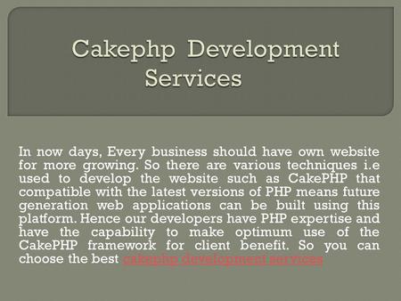 In now days, Every business should have own website for more growing. So there are various techniques i.e used to develop the website such as CakePHP that.