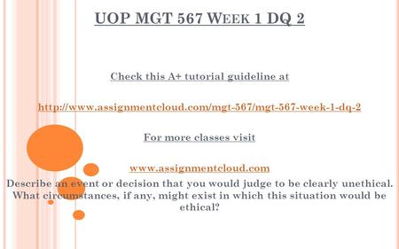 UOP MGT 567 W EEK 1 DQ 2 Check this A+ tutorial guideline at  For more classes visit
