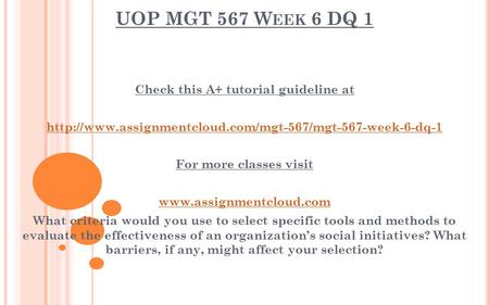 UOP MGT 567 W EEK 6 DQ 1 Check this A+ tutorial guideline at  For more classes visit