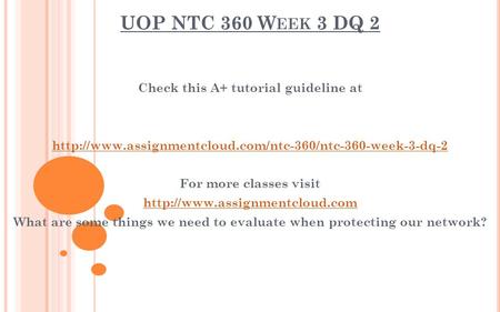UOP NTC 360 W EEK 3 DQ 2 Check this A+ tutorial guideline at  For more classes visit