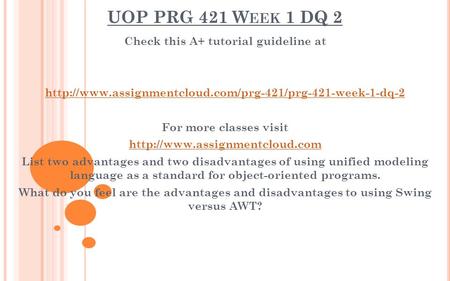 UOP PRG 421 W EEK 1 DQ 2 Check this A+ tutorial guideline at  For more classes visit