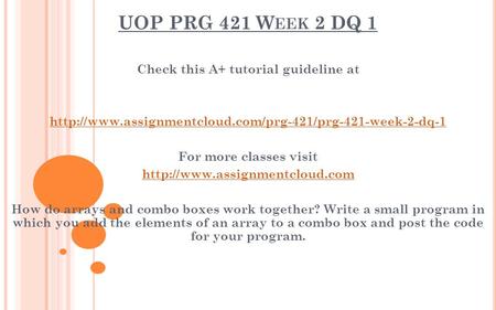 UOP PRG 421 W EEK 2 DQ 1 Check this A+ tutorial guideline at  For more classes visit