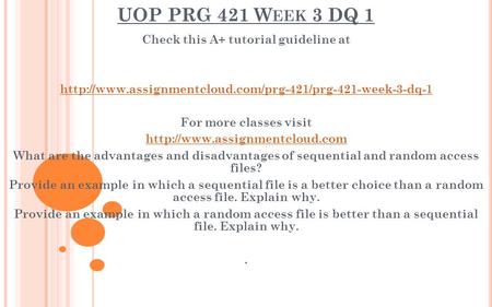 UOP PRG 421 W EEK 3 DQ 1 Check this A+ tutorial guideline at  For more classes visit
