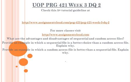 UOP PRG 421 W EEK 3 DQ 2 Check this A+ tutorial guideline at  For more classes visit