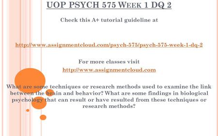 UOP PSYCH 575 W EEK 1 DQ 2 Check this A+ tutorial guideline at  For more classes visit