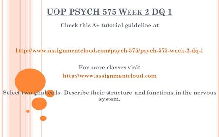 UOP PSYCH 575 W EEK 2 DQ 1 Check this A+ tutorial guideline at  For more classes visit