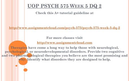 UOP PSYCH 575 W EEK 5 DQ 2 Check this A+ tutorial guideline at  For more classes visit