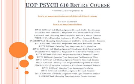 UOP PSYCH 610 E NTIRE C OURSE Check this A+ tutorial guideline at  For more classes visit.