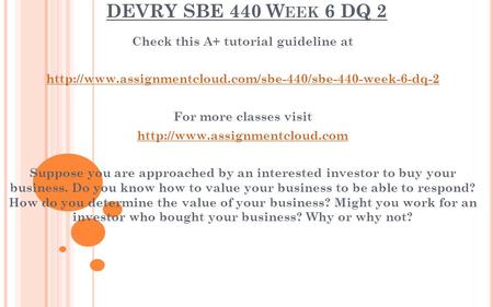 DEVRY SBE 440 W EEK 6 DQ 2 Check this A+ tutorial guideline at  For more classes visit